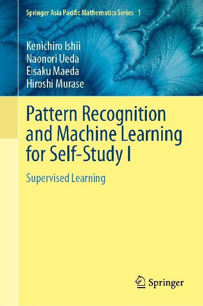 Pattern Recognition and Machine Learning for Self-Study I: Supervised Learning