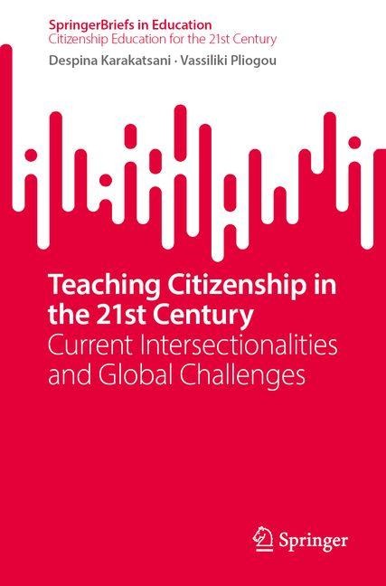 Teaching Citizenship in the 21st Century: Current Intersectionalities and Global Challenges