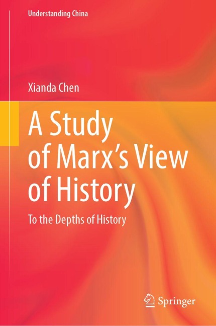 A Study of Marxs View of History: To the Depths of History