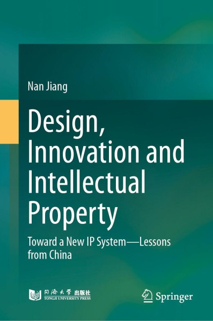 Design, Innovation and Intellectual Property: Toward a New IP System-Lessons from China
