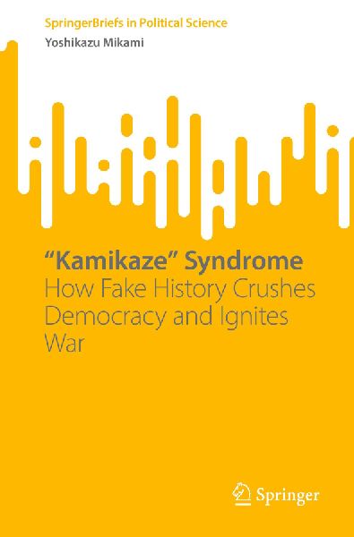 Kamikaze Syndrome: How Fake History Crushes Democracy and Ignites War