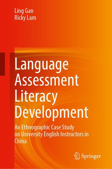 Language Assessment Literacy Development: An Ethnographic Case Study on University English Instructors in China