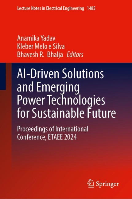 AI-Driven Solutions and Emerging Power Technologies for Sustainable Future: Proceedings of International Conference, ETAEE 2024