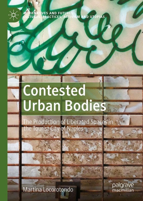 Contested Urban Bodies: The Production of Liberated Spaces in the Tourist City of Naples