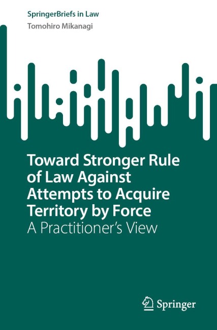 Toward Stronger Rule of Law Against Attempts to Acquire Territory by Force: A Practitioner's View
