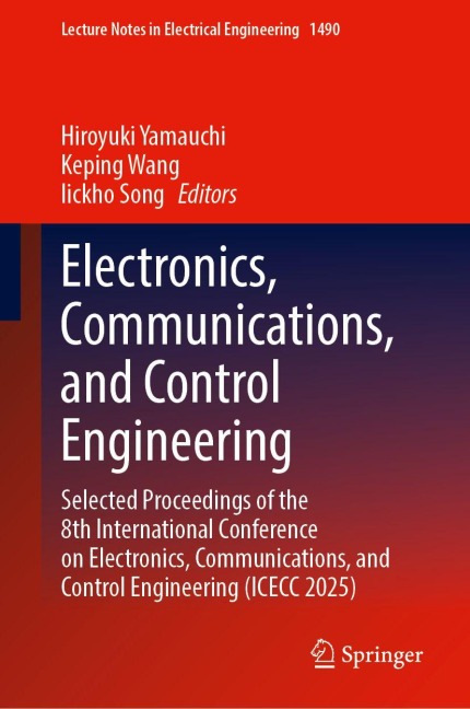 Electronics, Communications, and Control Engineering: Selected Proceedings of the 8th International Conference on Electronics, Communications, and Control Engineering (ICECC 2025)