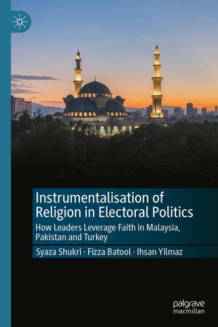 Instrumentalisation of Religion in Electoral Politics: How Leaders Leverage Faith in Malaysia, Pakistan and Turkey