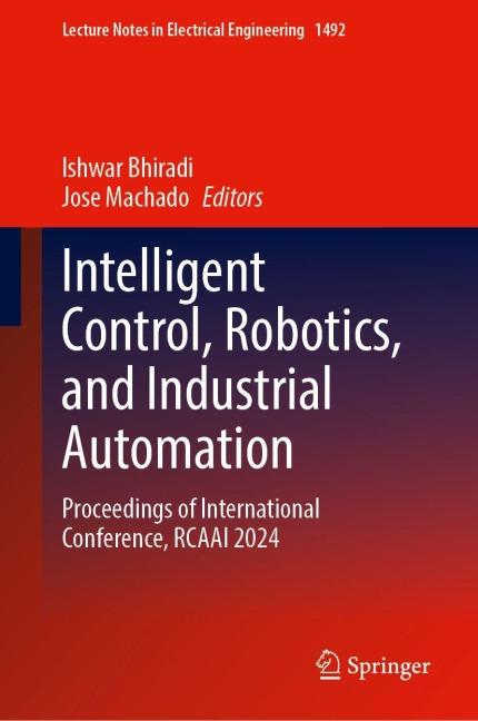 Intelligent Control, Robotics, and Industrial Automation: Proceedings of International Conference, RCAAI 2024