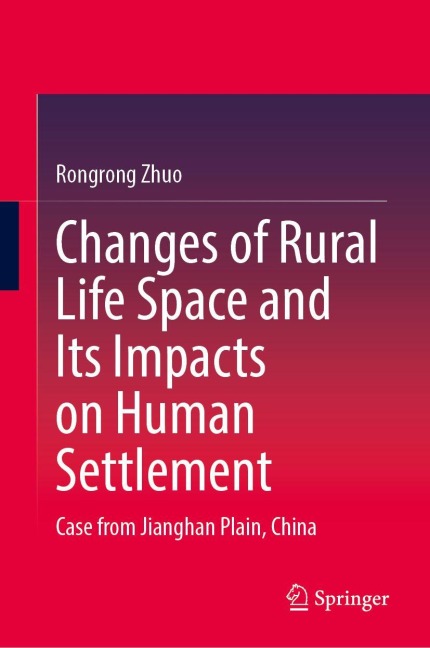 Changes of Rural Life Space and Its Impacts on Human Settlement: Case from Jianghan Plain, China