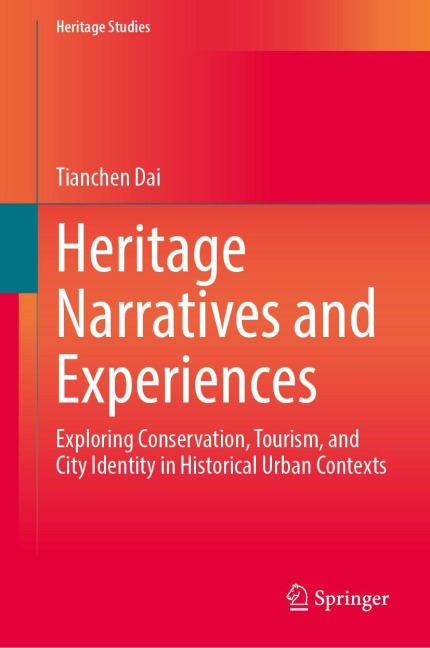 Heritage Narratives and Experiences: Exploring Conservation, Tourism, and City Identity in Historical Urban Contexts