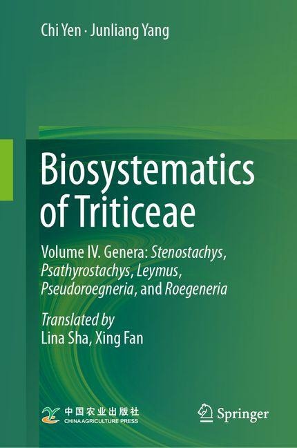 Biosystematics of Triticeae: Volume IV. Genera: Stenostachys, Psathyrostachys, Leymus, Pseudoroegneria, and Roegeneria