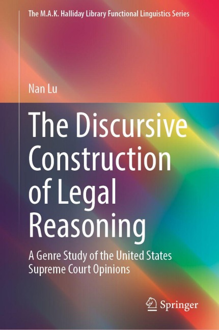 The Discursive Construction of Legal Reasoning: A Genre Study of the United States Supreme Court Opinions