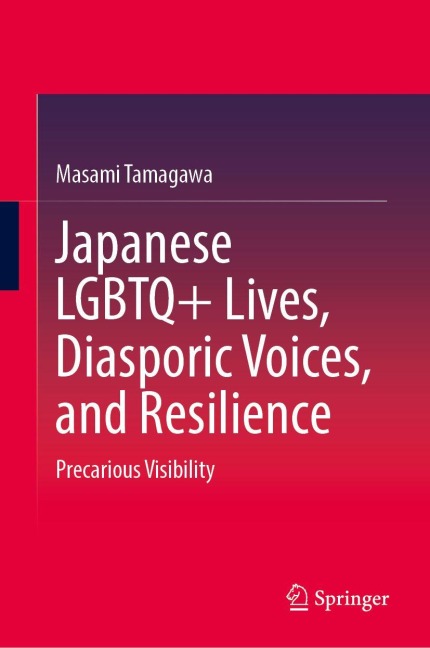 Japanese LGBTQ+ Lives, Diasporic Voices, and Resilience: Precarious Visibility