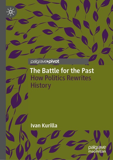 The Battle for the Past: How Politics Rewrites History