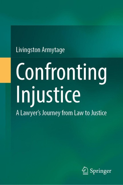 Confronting Injustice: A Lawyer's Journey from Law to Justice
