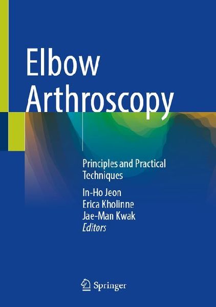 Elbow Arthroscopy: Principles and Practical Techniques