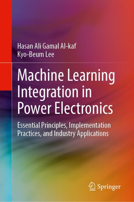 Machine Learning Integration in Power Electronics: Essential Principles, Implementation Practices, and Industry Applications