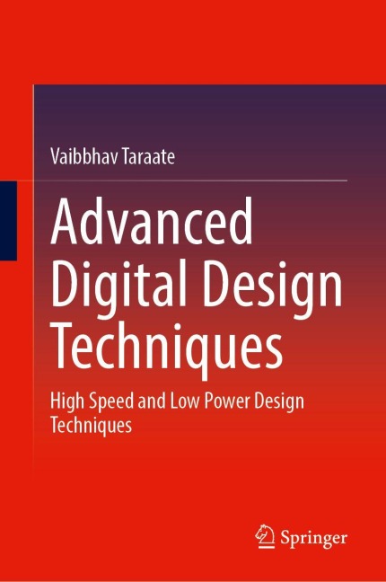 Advanced Digital Design Techniques: High Speed and Low Power Design Techniques