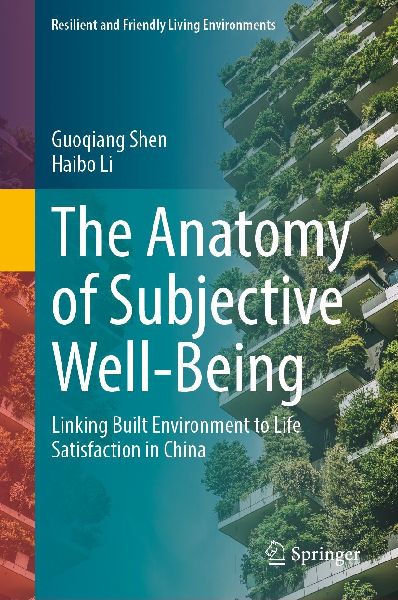 The Anatomy of Subjective Well-Being: Linking Built Environment to Life Satisfaction in China
