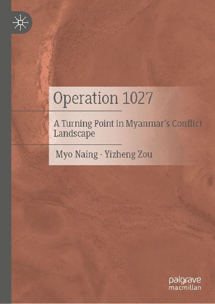 Operation 1027: A Turning Point in Myanmars Conflict Landscape