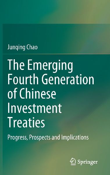 The Emerging Fourth Generation of Chinese Investment Treaties: Progress, Prospects and Implications