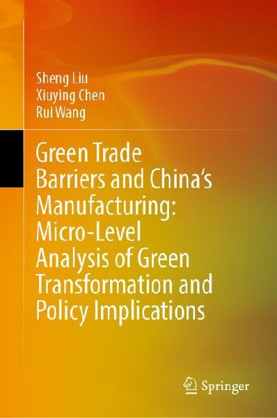 Green Trade Barriers and the Green Transformation of Chinas Manufacturing Industry