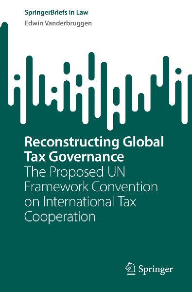 Reconstructing Global Tax Governance: The Proposed UN Framework Convention on International Tax Cooperation