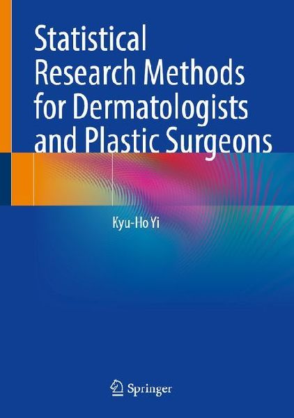 Statistical Research Methods for Dermatologists and Plastic Surgeons