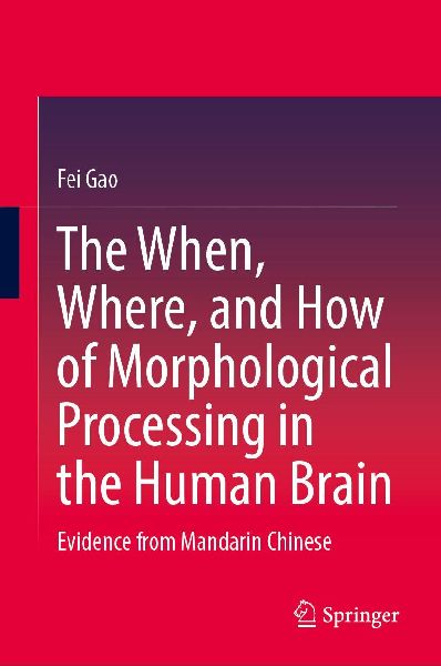 The When, Where, and How of Morphological Processing in the Human Brain: Evidence from Mandarin Chinese