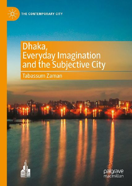 Dhaka, Everyday Imagination and the Subjective City