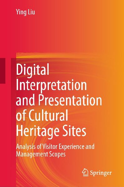 Digital Interpretation and Presentation of Cultural Heritage Sites: Analysis of Visitor Experience and Management Scopes