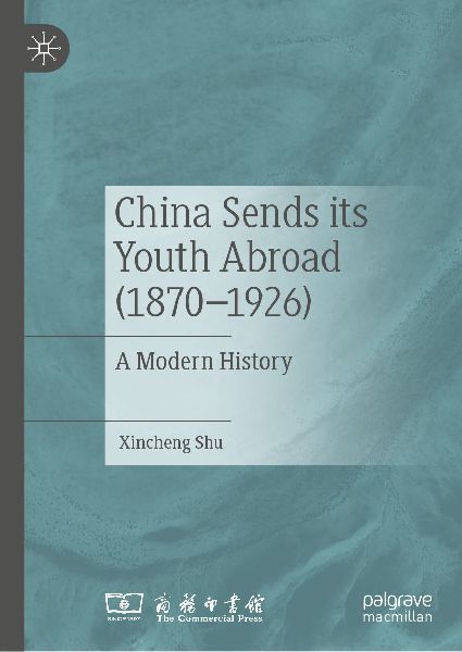 China Sends its Youth Abroad (1870-1926): A Modern History
