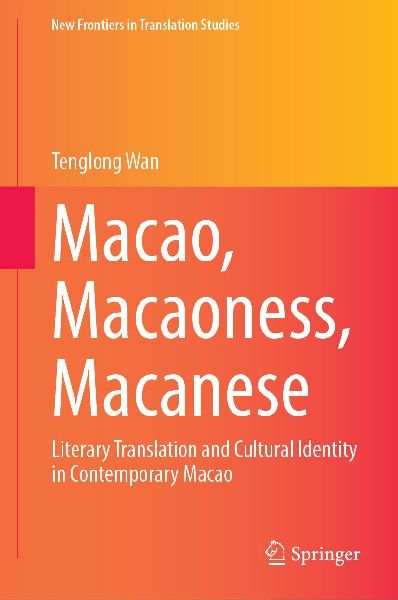 Macao, Macaoness, Macanese: Literary Translation and Cultural Identity in Contemporary Macao
