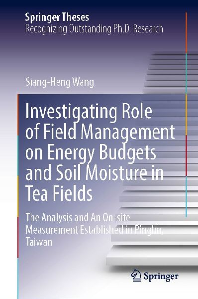 Investigating Role of Field Management on Energy Budgets and Soil Moisture in Tea Fields: The Analysis and an On-Site Measurement Established in Pinglin, Taiwan