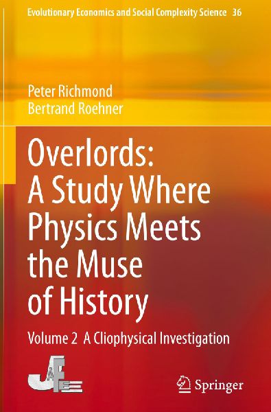 Overlords: A Study Where Physics Meets the Muse of History: Volume 2 A Cliophysical Investigation