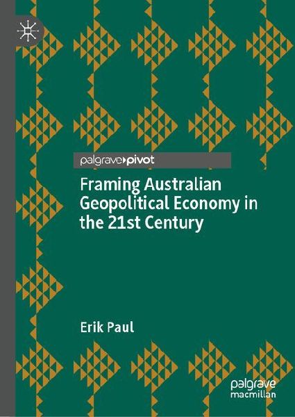 Framing Australian Geopolitical Economy in the 21st Century