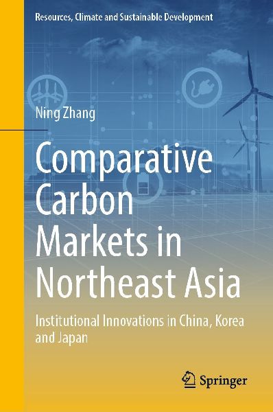 Comparative Carbon Markets in Northeast Asia: Institutional Innovations in China, Korea and Japan