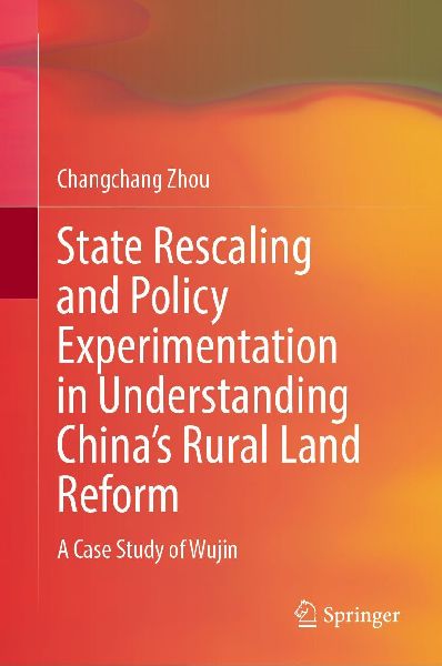State Rescaling and Policy Experimentation in Understanding China's Rural Land Reform: A Case Study of Wujin