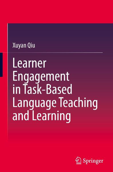 Learner Engagement in Task-Based Language Teaching and Learning
