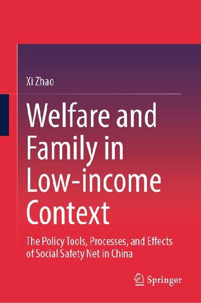 Welfare and Family in Low-Income Context: The Policy Tools, Processes, and Effects of Social Safety Net in China