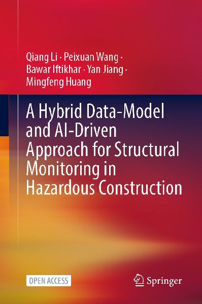 A Hybrid Data-Model and AI-Driven Approach for Structural Monitoring in Hazardous Construction