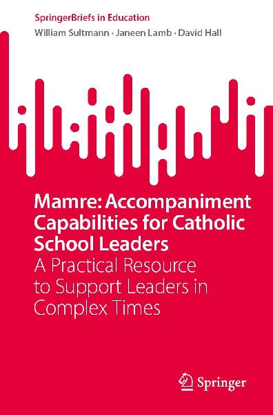 Mamre: Accompaniment Capabilities for Catholic School Leaders: A Practical Resource to Support Leaders in Complex Times