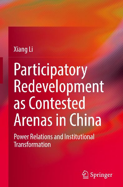 Participatory Redevelopment as Contested Arenas in China: Power Relations and Institutional Transformation