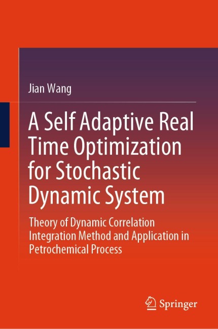 A Self Adaptive Real Time Optimization for Stochastic Dynamic System: Theory of Dynamic Correlation Integration Method and Application in Petrochemical Process