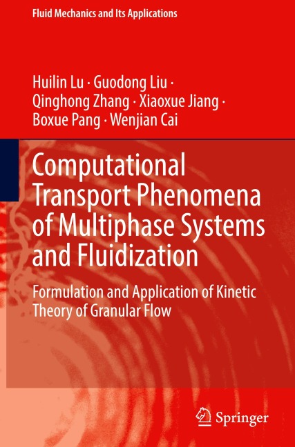 Computational Transport Phenomena of Multiphase Systems and Fluidization: Formulation and Application of Kinetic Theory of Granular Flow