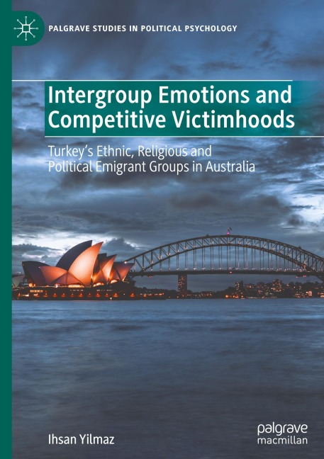 Intergroup Emotions and Competitive Victimhoods: Turkey's Ethnic, Religious and Political Emigrant Groups in Australia