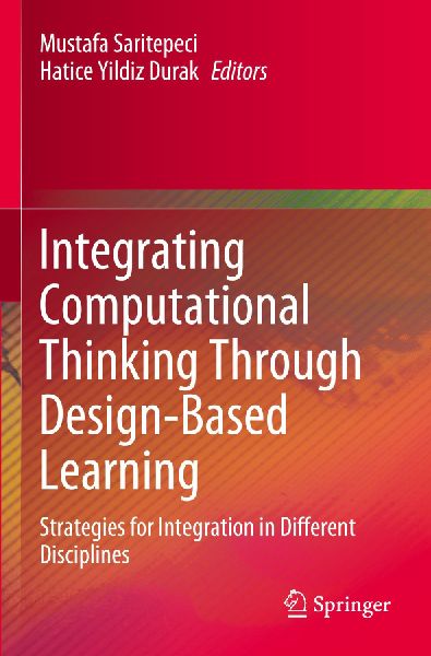 Integrating Computational Thinking Through Design-Based Learning: Strategies for Integration in Different Disciplines