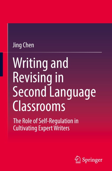 Writing and Revising in Second Language Classrooms: The Role of Self-Regulation in Cultivating Expert Writers