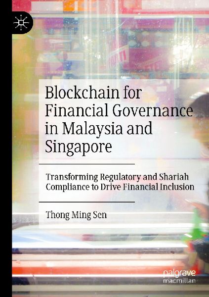 Blockchain for Financial Governance in Malaysia and Singapore: Transforming Regulatory and Shariah Compliance to Drive Financial Inclusion