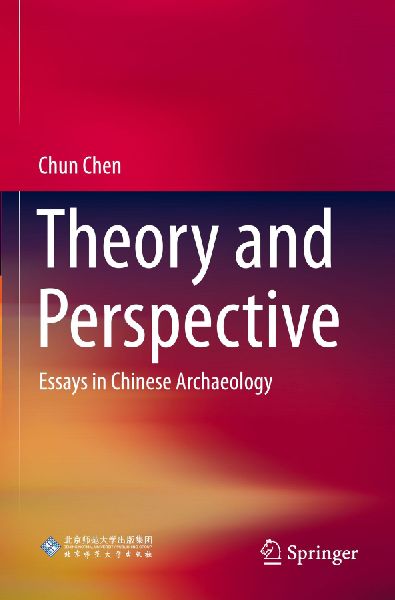 Theory and Perspective: Essays in Chinese Archaeology